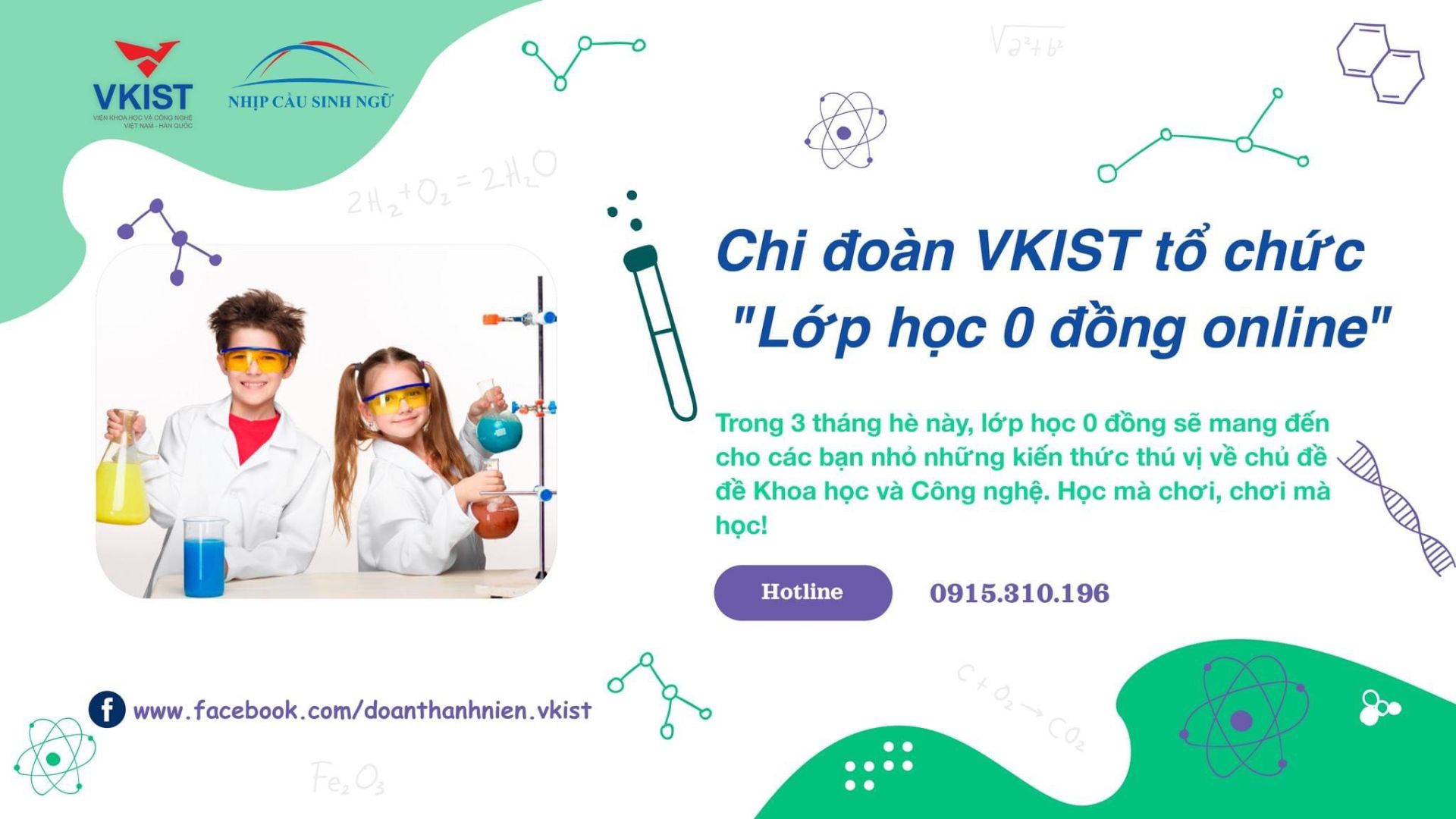 Chi đoàn VKIST tổ chức "Lớp học STEM 0 đồng online"  trong 3 tháng hè về chủ đề Khoa học và Công nghệ.
