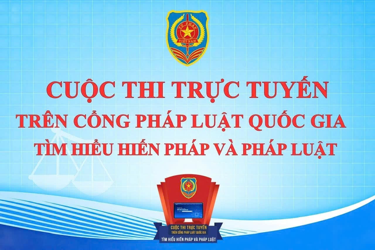 Lan toả Cuộc thi trực tuyến trên Cổng Pháp luật quốc gia tìm hiểu Hiến pháp và pháp luật